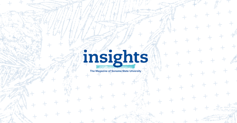 Insights. The Magazine of Sonoma State University